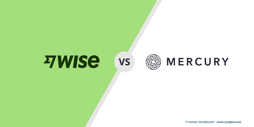 Mercury vs Wise Business comparison for Non-US Founders by TY ALPHA TECHNOLOGY