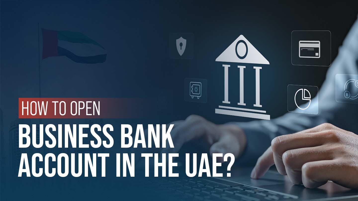 How to Open a Business Bank Account in UAE for Foreign Entrepreneurs by TY ALPHA TECHNOLOGY